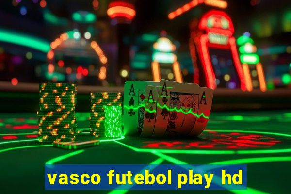 vasco futebol play hd